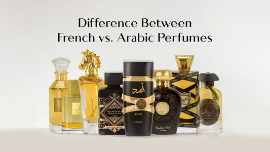 French vs. Arabic Perfume: What Makes Them Truly Different? A Perfumer’s Point of View